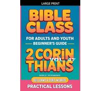 Bible Class for Adults and Youth: Beginner's Guide - 2 Corinthians: 47 (Bible Class from Scratch)
