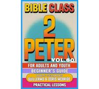 Bible Class for Adults and Youth Beginner's Guide - 2 Peter: Practical Lessons (Bible Class from Scratch)