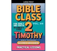 Bible Class for Adults and Youth: Beginner's Guide - 2 Timothy: 55 (Bible Class from Scratch)