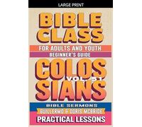 Bible Class for Adults and Youth: Beginner's Guide - Colossians: 51 (Bible Class from Scratch)