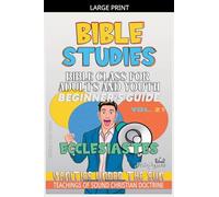 Bible Class for Adults and Youth: Beginner's Guide: Ecclesiastes: 21 (Bible Class from Scratch)
