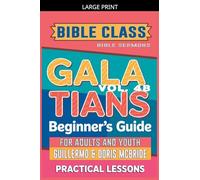 Bible Class for Adults and Youth: Beginner's Guide - Galatians: 48 (Bible Class from Scratch)