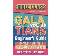 Bible Class for Adults and Youth: Beginner's Guide - Galatians: 48 (Bible Class from Scratch)