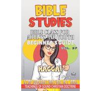 Bible Class for Adults and Youth: Beginner's Guide - Haggai: 37 (Bible Class from Scratch)