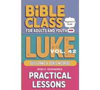 Bible Class for Adults and Youth: Beginner's Guide - Luke: 42 (Bible Class from Scratch)
