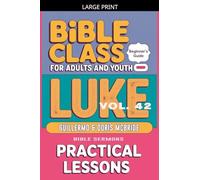 Bible Class for Adults and Youth: Beginner's Guide - Luke: 42 (Bible Class from Scratch)