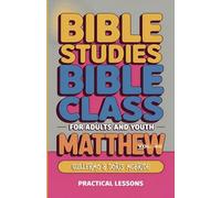 Bible Class for Adults and Youth: Beginner's Guide - Matthew: 40 (Bible Class from Scratch)