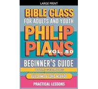 Bible Class for Adults and Youth: Beginner's Guide - Philippians: 50 (Bible Class from Scratch)