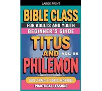 Bible Class for Adults and Youth: Beginner's Guide - Titus and Philemon: 56 (Bible Class from Scratch)