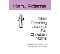 Bible Cleaning Journal for Christian Moms: A faith-filled guide to keep your home and your heart in order