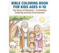 Bible Coloring Book for Kids Ages 4-10: The Story of Abraham - A Christian Coloring Journey from Genesis