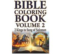 Bible Coloring Book Volume 2: 2 Kings to Song of Solomon: Christian Coloring Pages for Kids & Adults (Bible Coloring Books for All Ages)