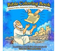 Bible Coloring Book: Volume 3: Ezra, Nehemiah, Esther & Prophets Part One | Inspirational Christian Bible Stories to Color for Kids and Adults (Bible Coloring Book Series)