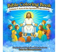 Bible Coloring Book: Volume 7: Acts of the Apostles & Revelation | Inspirational Christian Bible Stories to Color for Kids and Adults (Bible Coloring Book Series)
