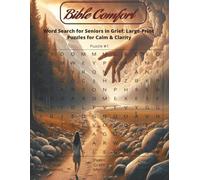 Bible Comfort Word Search for Seniors in Grief: Large-Print Puzzles for Calm & Clarity: A Gentle Faith Companion with Big-Print Puzzles for Healing, ... Grief, Strengthen Faith, and Restore Calm