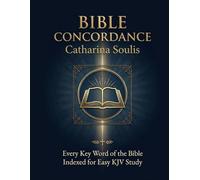 BIBLE CONCORDANCE LARGE PRINT EVERY KEY WORD OF THE BIBLE INDEXED FOR EASY KJV STUDY (Bible Dictionary Large Print)