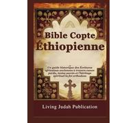 Bible Copte Éthiopienne: Un guide historique des Écritures africaines anciennes à travers canon perdu, textes sacrés et l'héritage spirituel la foi orthodoxe