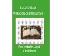 Bible Courage Word Search Puzzle Book: Bible Courage word search puzzle book for adults, seniors and teens, featuring 55 puzzles with solutions. 6x9 with 495 words.