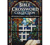 Bible Crossword Collection: 60 Inspirational Large Print Puzzles for Adults & Seniors | A Fun and Faithful Brain Game to Deepen Your Knowledge of Scripture
