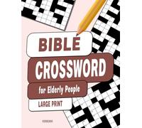BIBLE CROSSWORD for Elderly People: 100 Easy Crosswords for Elderly People in Large Print (Crossword Puzzle Book for Seniors)