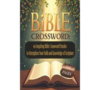 BIBLE CROSSWORD LARGE PRINT: 60 Inspiring Bible Crossword Puzzles to Strengthen Your Faith and Knowledge of Scripture. 6x9 inches, 120 pages. Gift for vacations, holidays and relaxation.