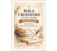 Bible Crossword Puzzle Book For Men of Faith: Faith-Building Bible-Themed Crosswords for Christian Men