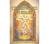 Bible Crossword Puzzles: 60 Faith-Inspired Crossword Puzzles with Large Easy-to-Read Grids | Scripture-Based Puzzles for Relaxation, Devotion, and ... (Faith & Scripture Puzzle Collection)