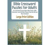 Bible Crossword Puzzles for Adults Large Print Edition: Featuring Bible Stories, People of the Bible, Miracles, Parables, and Faith-Based Brain Games