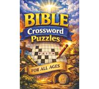 Bible Crossword Puzzles for All Ages: Over 50 Fun and Faith-Filled Puzzles from the Old and New Testaments