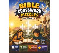 Bible Crossword Puzzles for Kids Ages 8-12: 60 Fun Bible Crosswords About Bible Stories, Bible Characters, Faith, Christian Values, Prophets, Disciples, and Screen-Free Learning