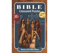 BIBLE CROSSWORD PUZZLES: The remarkable lives of the women of Scripture | 128 Pages, 50+ Puzzles | 6x9 inches, Large Print Edition | Scripture References and Solutions Included
