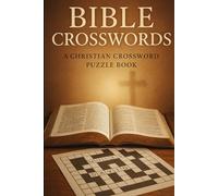 Bible Crosswords: A Christian Crossword Puzzle Book: A Christian Crossword Puzzle Book Inspired by Scripture and Faith (Faith & Puzzles: A Bible Activity Series)