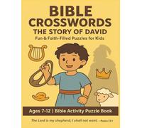 Bible Crosswords for Kids: King David’s Story: Fun Puzzles That Share Lessons of Faith, Praise, and Forgiveness