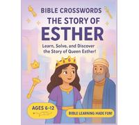 Bible Crosswords for Kids: The Story of Esther: 10+ Crossword Puzzles That Teach the Amazing Story of Queen Esther