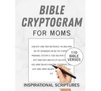 Bible Cryptogram Puzzle Book for Mothers: 110 Inspirational Bible Verse Cryptograms for Moms, Christian Women & Adults: Faith-Based Scripture Puzzles ... Spiritual Reflection | Perfect Gift for Moms