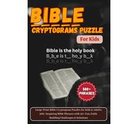 Bible Cryptograms puzzles for kids: Large-Print Bible Cryptogram Puzzles for Kids & Adults: 500+ Inspiring Bible Phrases with 50+ Fun, Faith-Building Challenges & Solutions