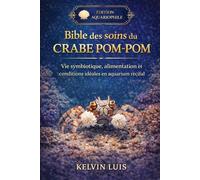 BIBLE DES SOINS DU CRABE POM-POM: Vie symbiotique, alimentation et conditions idéales en aquarium récifal