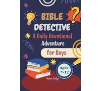 Bible Detective: A Daily Devotional Adventure for Boys (Ages 7-12): Solve Mysteries, Collect Badges, Do Fun Activities, Explore God’s Word, and Strengthen Your Faith!