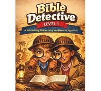 Bible Detective Level 1: A Skill-Building Bible Activity Workbook for Kids Ages 8-12