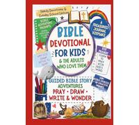 Bible Devotional for Kids: Guided Bible Story Adventures to Pray, Wonder, Write & Draw with Faith Reflections to Share with the Adults Who Love Them (Wonder and Pray)