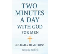 Bible Devotionals for Men: Two Minutes a Day with God - For Men: Men's Bible Study Devotionals (Devotionals for Both Men and Women)