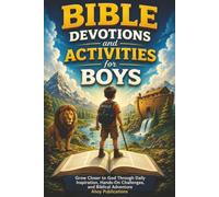 Bible Devotions and Activities for Boys: Grow Closer to God Through Daily Inspiration, Hands-On Challenges, and Biblical Adventure
