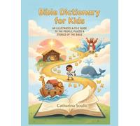 BIBLE DICTIONARY FOR KIDS AN ILLUSTRATED A-TO-Z GUIDE TO THE PEOPLE, PLACES & STORIES OF THE BIBLE (Bible Dictionary Large Print)