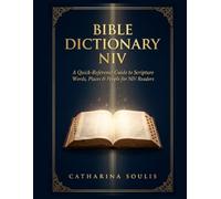 BIBLE DICTIONARY NIV A QUICK-REFERENCE GUIDE TO SCRIPTURE WORDS, PLACES & PEOPLE FOR NIV READERS (Bible Dictionary Large Print)