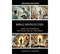 BIBLE DIFFICULTIES: How to Approach Difficulties In the Bible
