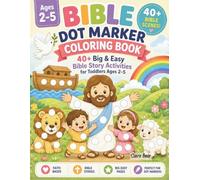 Bible Dot Marker Coloring Book for Toddlers Ages 2-5: 40+ Big & Easy Bible Story Activities for Preschoolers: A Christian Do A Dot Activity Book ... Daniel, Jesus, Easter, Christmas, and More