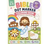 Bible Dot Marker Coloring Book for Toddlers Ages 2-5: Big & Easy Christian Do A Dot Bible Story Activities with 40+ Fun Scenes for Preschoolers: A ... & Goliath, Daniel, Jonah, Jesus, Easter, Etc.