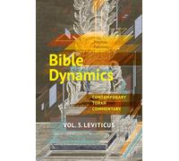 Bible Dynamics. Vol. 3. Leviticus: Evolving Personalities and Ideas. Contemporary Torah Commentary