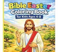 Bible Easter Coloring Book for Kids Ages 4-8: Christian Coloring Pages of Jesus’ Resurrection, Holy W ible Stories for Boys and Girls