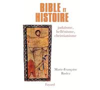Bible et Histoire: Judaïsme, hellénisme, christianisme